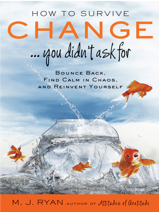 Title details for How to Survive Change... You Didn't Ask For by M. J. Ryan - Available